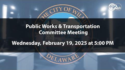 Public Works and Transportation Committee Meeting  | 2/19/2025