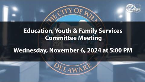 Education, Youth & Family Services Committee Meeting  | 11/6/2024