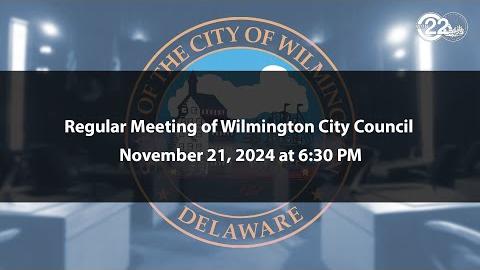 Regular Meeting of Wilmington City Council | 11/21/2024