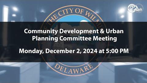 Community Development & Urban Planning Committee Meeting  | 12/2/2024