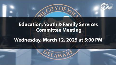 Education, Youth & Family Services Committee Meeting  | 3/12/2025