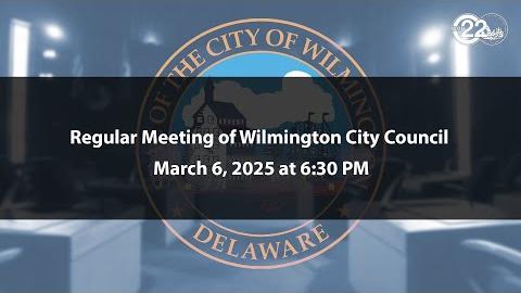 Regular Meeting of Wilmington City Council | 3/6/2025